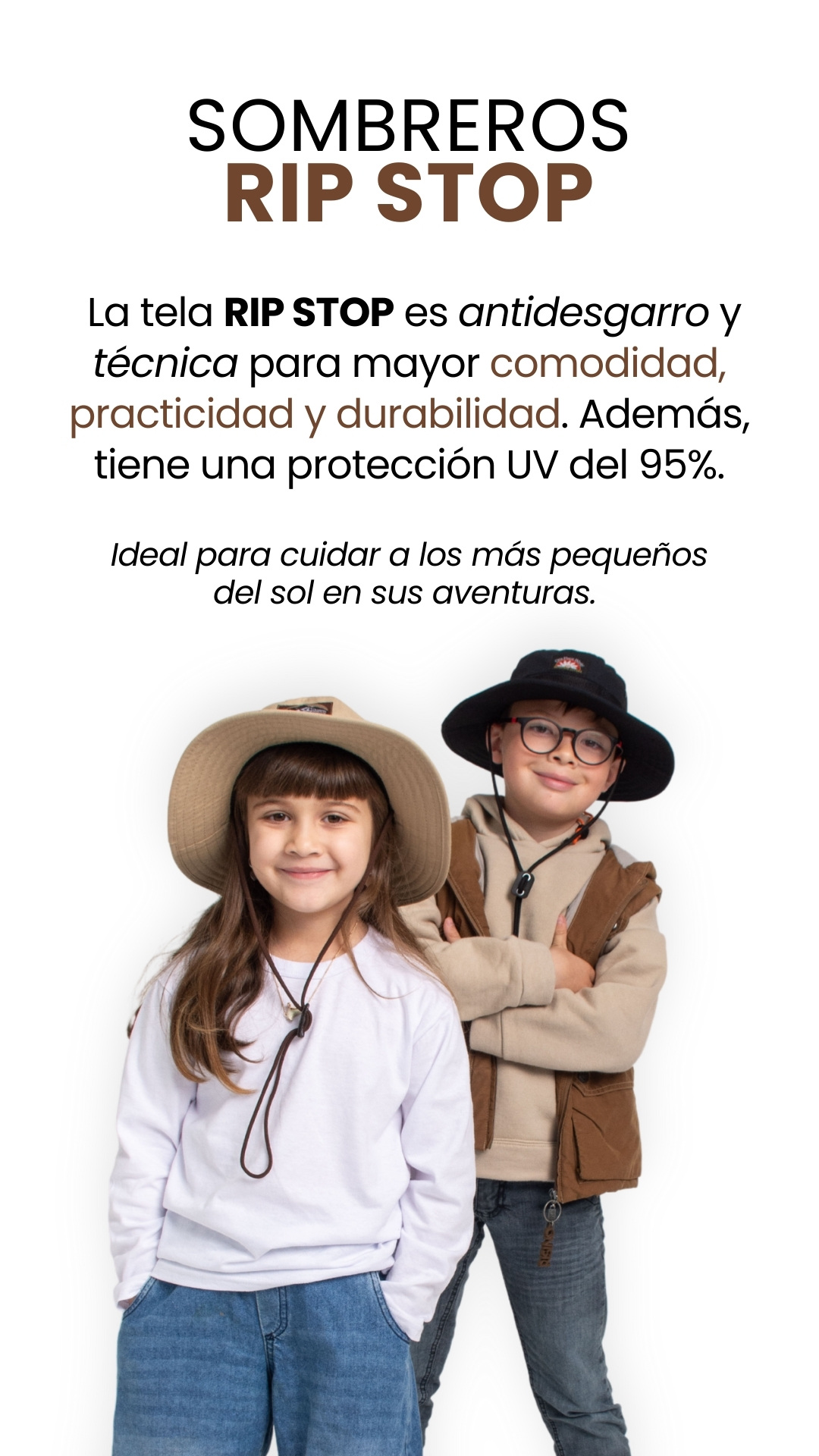 Ideal para cuidar a los más pequeños del sol en sus aventuras. SOMBREROS RIP STOP La tela RIP STOP es antidesgarro y técnica para mayor comodidad, practicidad y durabilidad. Además, tiene una protección UV del 95%.